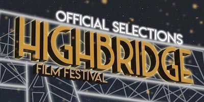 HIGHBRIDGE FILM FESTIVAL 2020: PLANS FOR AN ONLINE EVENT