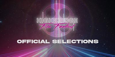 Highbridge Film Festival Names 2023 Official Selections